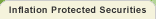 Inflation Protected Securities
