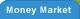Money Market