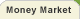 Money Market